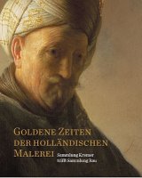 Ausstellungskatalog Goldene Zeiten der holländischen Malerei. Sammlung Rau trifft Sammlung Kremer